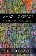 Amazing Grace: The Most Sung but Most Disbelieved Song Ever!