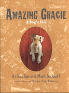 Amazing Gracie: A Dog's Tale - Dye, Dan, and Beckloff, Mark