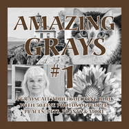 Amazing Grays #1: A Grayscale Adult Coloring Book with 50 Fine Photos of People, Places, Pets, Plants & More
