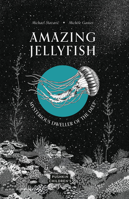 Amazing Jellyfish: Mysterious Dweller of the Deep - Stavaric, Michael, and Latsch, Oliver (Translated by)