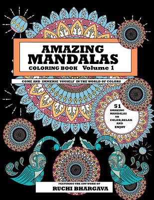 Amazing Mandalas: Amazing Mandalas Coloring Book Volume 1 - Bhargava, Ruchi