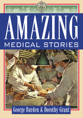 Amazing Medical Stories - Burden, George, and Grant, Dorothy