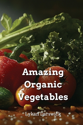 Amazing Organic Vegetables - Darswick, Lykan