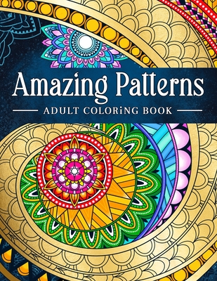 Amazing Patterns: Adult Coloring Book, Stress Relieving Mandala Style Patterns - Kim, Coloring Book