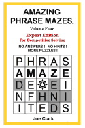 Amazing Phrase Mazes Volume 4: Expert Edition for Competitive Solving