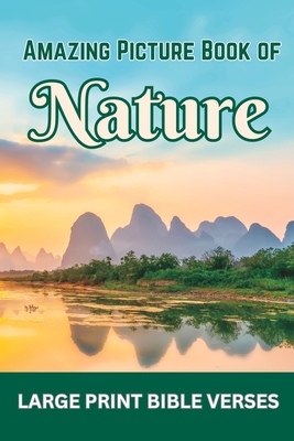 Amazing Picture Book of Nature: with Large Print Bible Verses - Livingston, Charis (Editor), and Press, Khe Christian