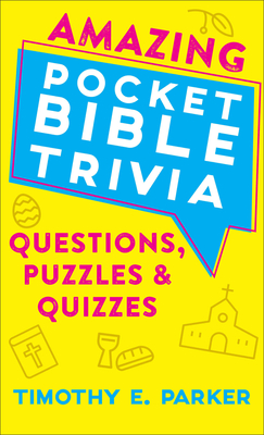 Amazing Pocket Bible Trivia: Questions, Puzzles & Quizzes - Parker, Timothy E