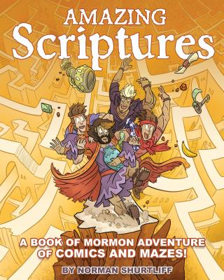 Amazing Scriptures: A Book of Mormon Adventure of Comics and Mazes - Shurtliff, Norman