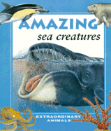 Amazing Sea Creatures - Brown, Andrew, and Kalman, Bobbie