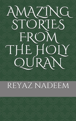 Amazing Stories from the Holy Quran - Nadeem, Reyaz