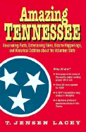 Amazing Tennessee: Fascinating Facts, Entertaining Tales, Bizarre Happenings, and Historical Oddities about the Volunteer State - Lacey, Theresa Jensen