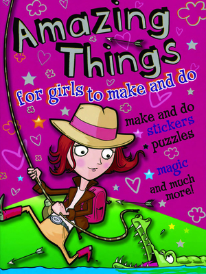 Amazing Things for Girls to Make and Do - Tincknell, Cathy