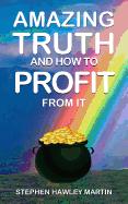 Amazing Truth and How to Profit from It