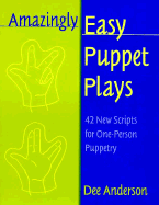 Amazingly Easy Puppet Plays: 42 New Scripts for One-Person Puppetry