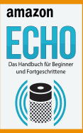 Amazon Echo: Das Handbuch Fr Beginner Und Fortgeschrittene