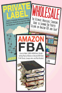 Amazon FBA: 3 in 1 Master class Box Set: Book 1: Amazon FBA + Book 2: Wholesale + Book 3: Private Label