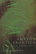 Amazon Frontier: The Defeat of the Brazillian Indian