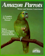 Amazon Parrots: Acclimation, Care, Diet, Diseases, Breeding: Special Chapter, Understanding Amazons - Lantermann, Werner, and Lantermann, Susanne