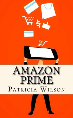 Amazon Prime: The World's Leading Subscription Business - Wilson, Patricia, RN, RM