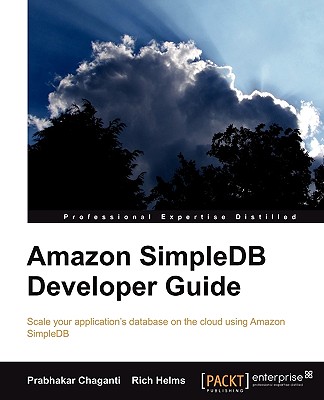 Amazon Simpledb Developer Guide - Chaganti, Prabhakar, and Helms, Rich