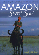 Amazon Sweet Sea: Land, Life, and Water at the River's Mouth