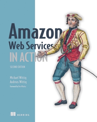 Amazon Web Services in Action, 2E - Wittig, Michael, and Wittig, Andreas