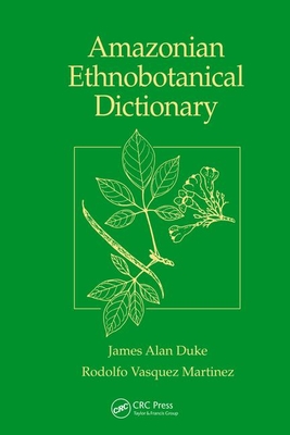 Amazonian Ethnobotanical Dictionary - Duke, James A.