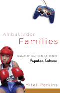 Ambassador Families: Equipping Your Kids to Engage Popular Culture