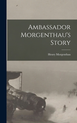 Ambassador Morgenthau's Story - Morgenthau, Henry