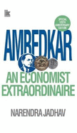 Ambedkar : An Economist Extraordinaire