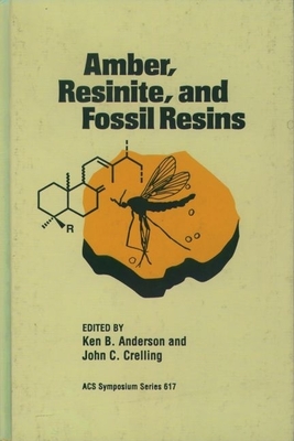 Amber, Resinite and Fossil Resins - Anderson, Ken B (Editor), and Crelling, John C (Editor)