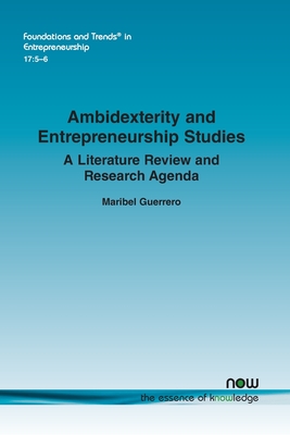 Ambidexterity and Entrepreneurship Studies: A Literature Review and Research Agenda - Guerrero, Maribel