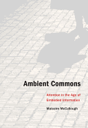 Ambient Commons: Attention in the Age of Embodied Information