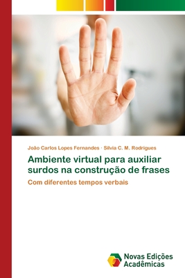 Ambiente virtual para auxiliar surdos na constru??o de frases - Lopes Fernandes, Jo?o Carlos, and M Rodrigues, Silvia C