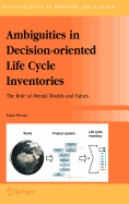 Ambiguities in Decision-oriented Life Cycle Inventories: The Role of Mental Models and Values