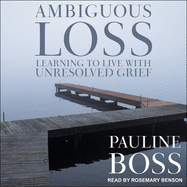 Ambiguous Loss Lib/E: Learning to Live with Unresolved Grief