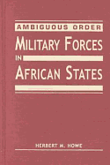 Ambiguous Order: Military Forces in African States