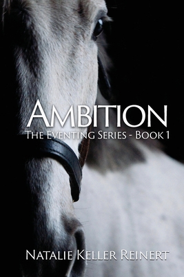 Ambition (The Eventing Series: Book 1) - Reinert, Natalie Keller