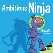 Ambitious Ninja: A Children's Book About Goal Setting