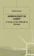 Ambivalence in Hardy: A Study of His Attitude Towards Women