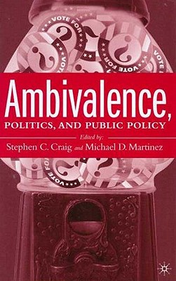 Ambivalence, Politics and Public Policy - Craig, S (Editor), and Martinez, M (Editor)
