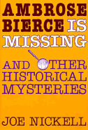 Ambrose Bierce Is Missing - Nickell, Joe