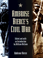 Ambrose Bierce's Civil War - Bierce, Ambrose, and McCann, William (Introduction by)