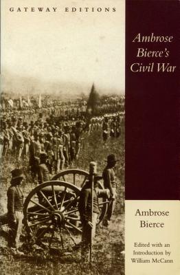 Ambrose Bierce's Civil War - Bierce, Ambrose, and McCann, William (Editor)