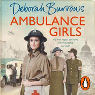 Ambulance Girls: A gritty wartime saga set in the London Blitz