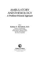 Ambulatory Anesthesiology: A Problem Oriented Approach