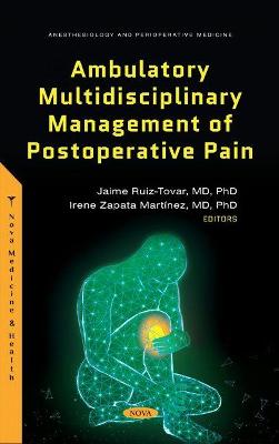 Ambulatory Multidisciplinary Management of Postoperative Pain - Ruiz-Tovar, Jaime, M.D., Ph.D. (Editor)