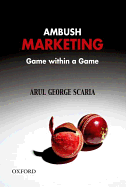 Ambush Marketing: Game Within a Game - Scaria, Arul George