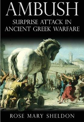 Ambush: Surprise Attack in Ancient Greek Warfare - Sheldon, Rose Mary