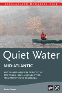 Amc's Quiet Water Mid-Atlantic: Amc's Canoe and Kayak Guide to the Best Ponds, Lakes, and Easy Rivers, from Pennsylvania to Virginia